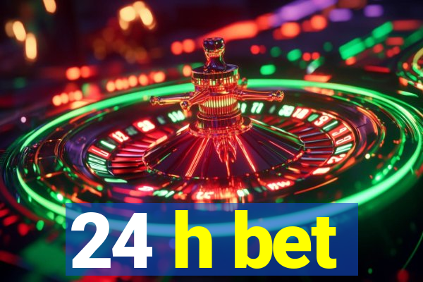 24 h bet